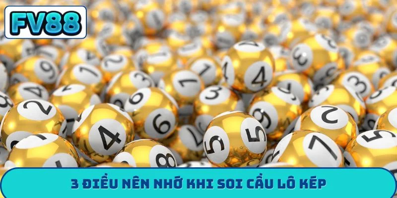 Soi Cầu Lô Kép - Hé Lộ Phương Pháp Soi Cầu Cực Chuẩn 3 điều nên nhớ khi soi cầu lô kép
