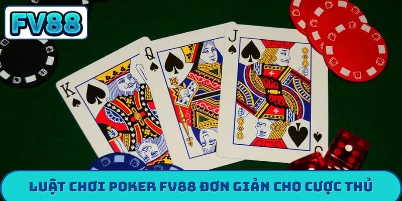 Poker FV88 - Top 3 Bí Thuật Chinh Phục Mọi Sòng Bạc Luật chơi poker FV88 đơn giản cho cược thủ