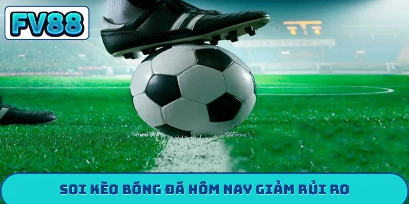 Soi Kèo Bóng Đá Hôm Nay - Nhận Định Chính Xác Từ Chuyên Gia Soi kèo bóng đá hôm nay giảm rủi ro